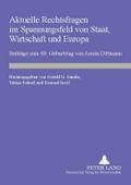 Aktuelle Rechtsfragen im Spannungsfeld von Staat, Wirtschaft und Europa