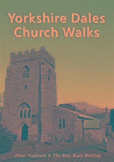 Naldrett, P: Yorkshire Dales Church Walks