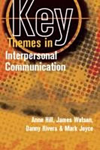 Key Themes in Interpersonal Communication