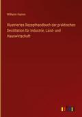 Illustriertes Rezepthandbuch der praktischen Desti