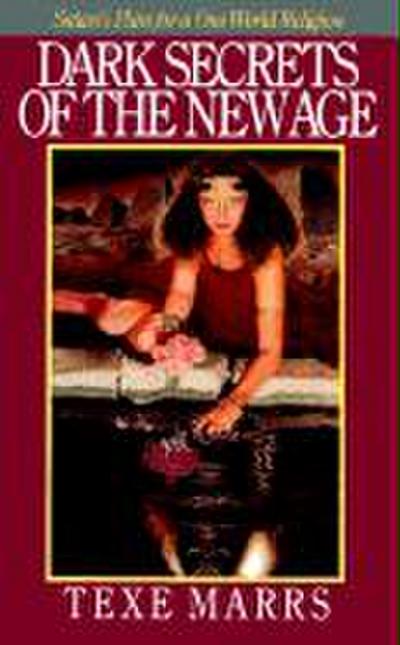 Dark Secrets of the New Age: Satan’s Plan for a One World Religion