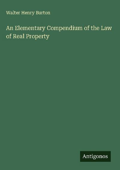 An Elementary Compendium of the Law of Real Property
