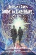 Ruth and Ann’s Guide to Time Travel, Volume I