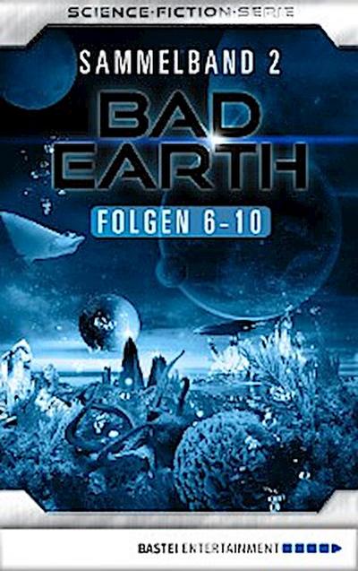 Bad Earth Sammelband 2 - Science-Fiction-Serie