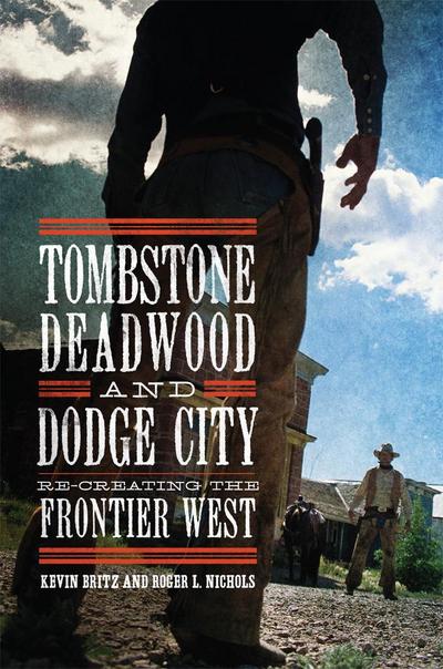 Tombstone, Deadwood, and Dodge City