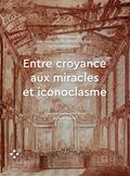 Entre croyance aux miracles et iconoclasme