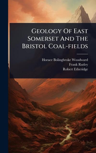 Geology Of East Somerset And The Bristol Coal-fields