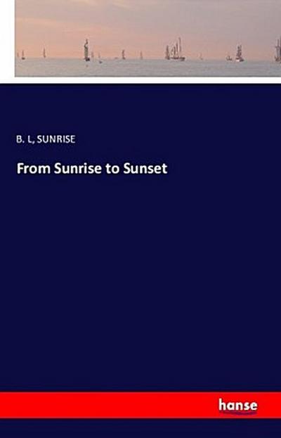 From Sunrise to Sunset