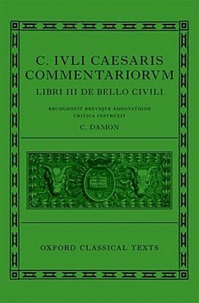C. Iuli Caesaris Commentarii de Bello Civili (Bellum Civile, or Civil War)