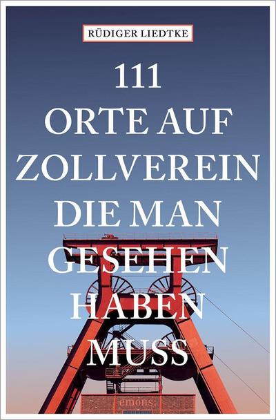 111 Orte auf Zollverein, die man gesehen haben muss