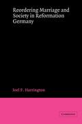 Reordering Marriage and Society in Reformation Germany