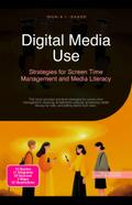 Digital Media Use: Strategies for Screen Time Management and Media Literacy