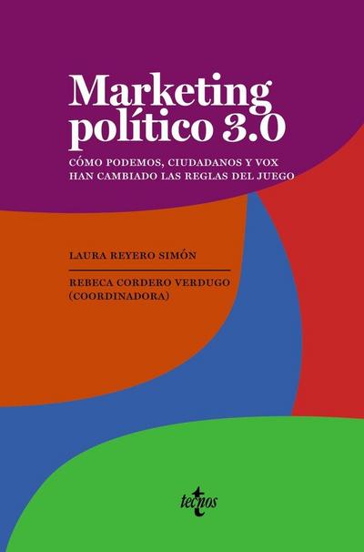 Marketing político 3.0 : como Podemos, Ciudadanos y Vox han cambiado las reglas del juego