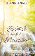 Glücklich durch die Jahreszeiten