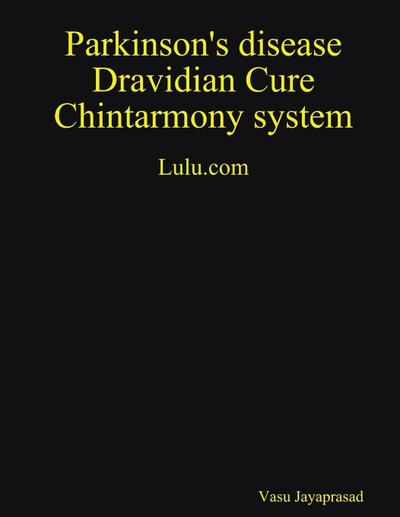 Parkinson’s Disease Dravidian Cure Chintarmony System