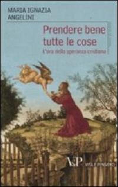 Prendere bene tutte le cose. L’ora della speranza cristiana