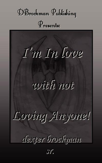 I’m in Love with Not Loving Anyone