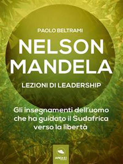 Nelson Mandela. Lezioni di leadership