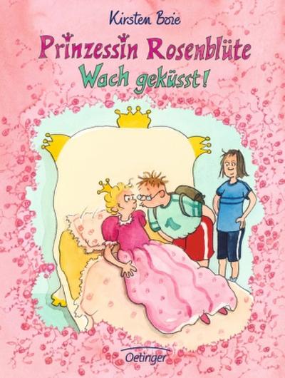 Prinzessin Rosenblüte. Wach geküsst!