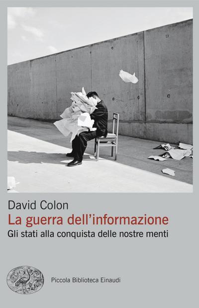 La guerra dell’informazione. Gli stati alla conquista delle nostre menti