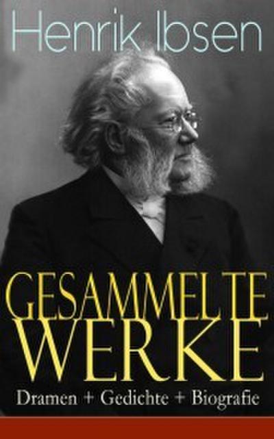 Gesammelte Werke: Dramen + Gedichte + Biografie