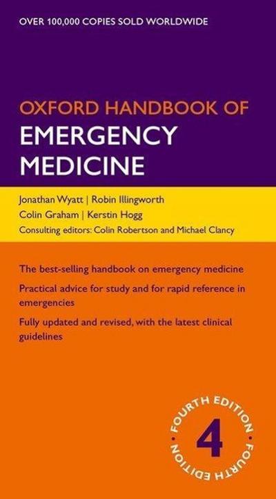 Wyatt, J: Oxford Handbook of Emergency Medicine (Oxford Handbooks) - Jonathan P. Wyatt, Robin N. Illingworth, Colin A. Graham
