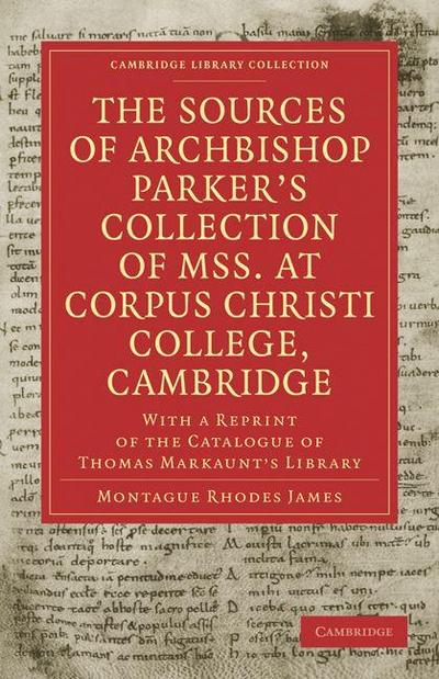 The Sources of Archbishop Parker’s Collection of Mss. at Corpus Christi College, Cambridge