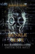 Dunkle Seite - Eine Reise zu den unheimlichsten Orten der Welt