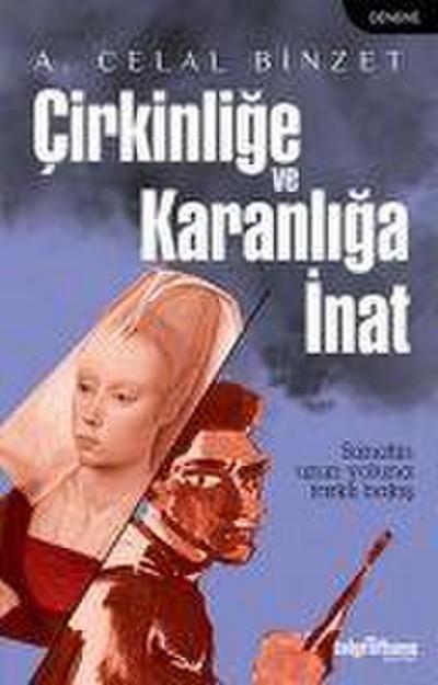 Cirkinlige ve Karanliga Inat