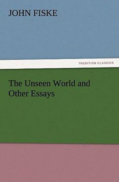 The Unseen World and Other Essays