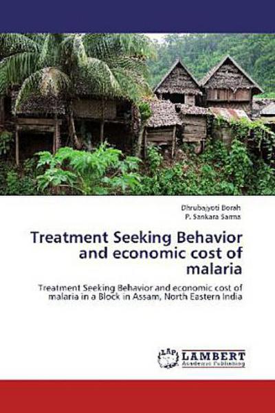 Treatment Seeking Behavior and economic cost of malaria