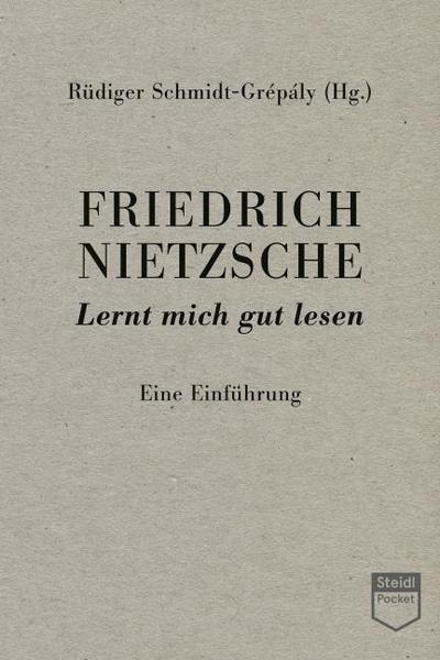 Friedrich Nietzsche: Lernt mich gut lesen
