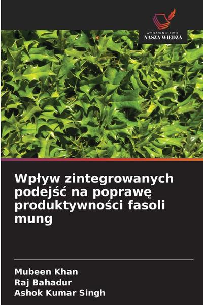 Wp¿yw zintegrowanych podej¿¿ na popraw¿ produktywno¿ci fasoli mung