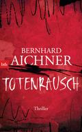 Totenrausch von Bernhard Aichner | Ebook