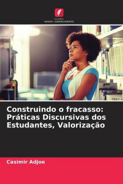 Construindo o fracasso: Práticas Discursivas dos Estudantes, Valorização