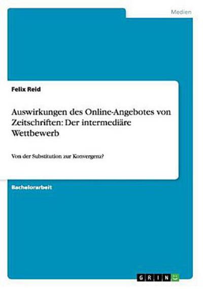 Auswirkungen des Online-Angebotes von Zeitschriften: Der intermediäre Wettbewerb