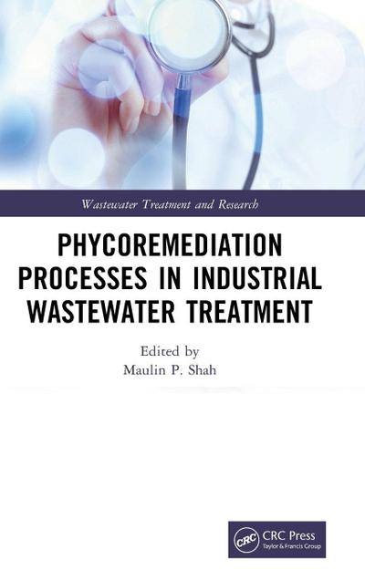 Phycoremediation Processes in Industrial Wastewater Treatment