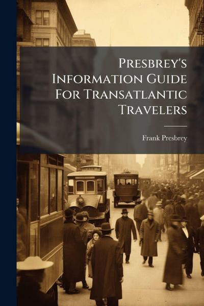 Presbrey’s Information Guide For Transatlantic Travelers