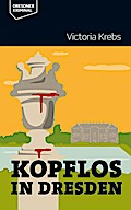 Kopflos in Dresden
