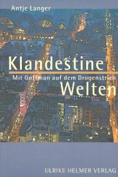 Klandestine Welten. Mit Goffman auf dem Drogenstrich.