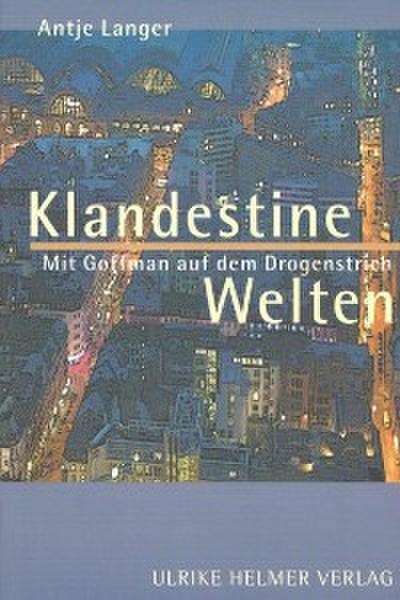 Klandestine Welten. Mit Goffman auf dem Drogenstrich.