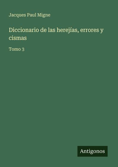 Diccionario de las herejías, errores y cismas