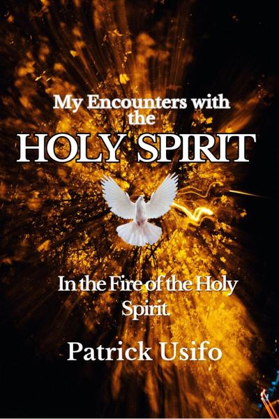 My Encounters  with the Holy Spirit