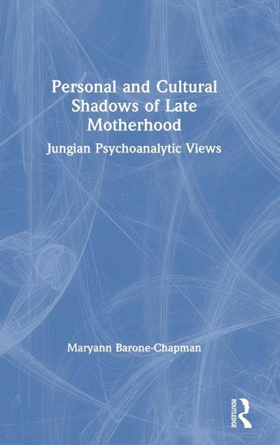 Personal and Cultural Shadows of Late Motherhood