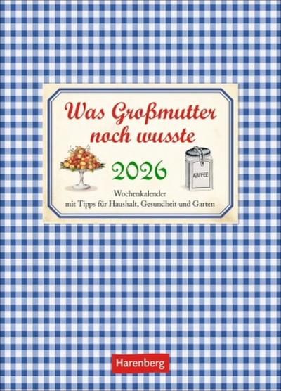 Was Großmutter noch wusste Wochenkalender 2026 - mit Tipps für Haushalt, Gesundheit und Garten