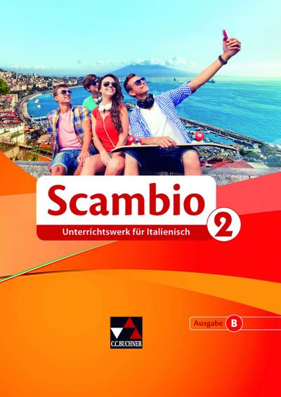 Scambio B / Unterrichtswerk für Italienisch in drei Bänden: Scambio B / Scambio B 2: Unterrichtswerk für Italienisch in drei Bänden