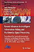 Recent Advances in Intelligent Information Hiding and Multimedia Signal Processing