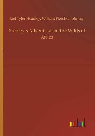 Stanley’s Adventures in the Wilds of Africa