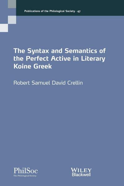 The Syntax and Semantics of the Perfect Active in Literary Koine Greek