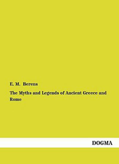 The Myths and Legends of Ancient Greece and Rome